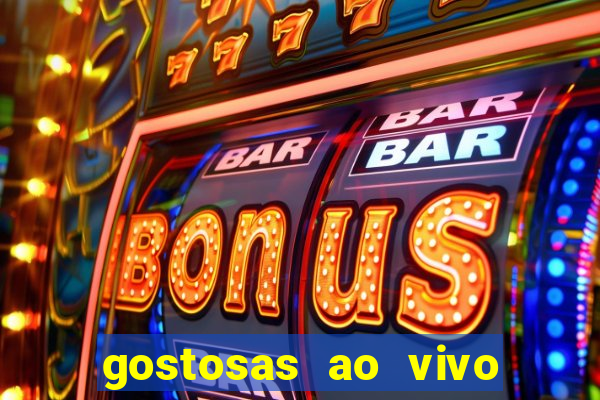 gostosas ao vivo na webcam